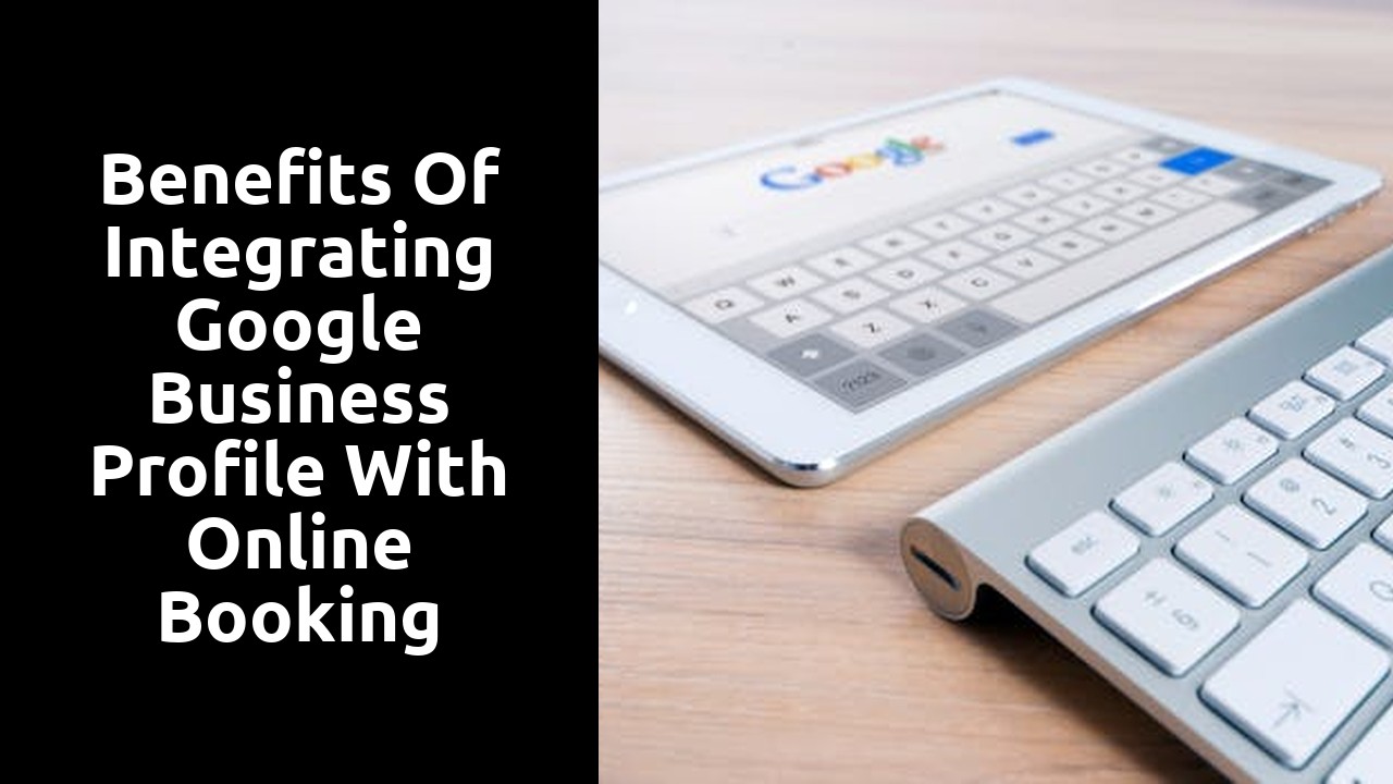 Benefits of integrating Google Business Profile with online booking platforms