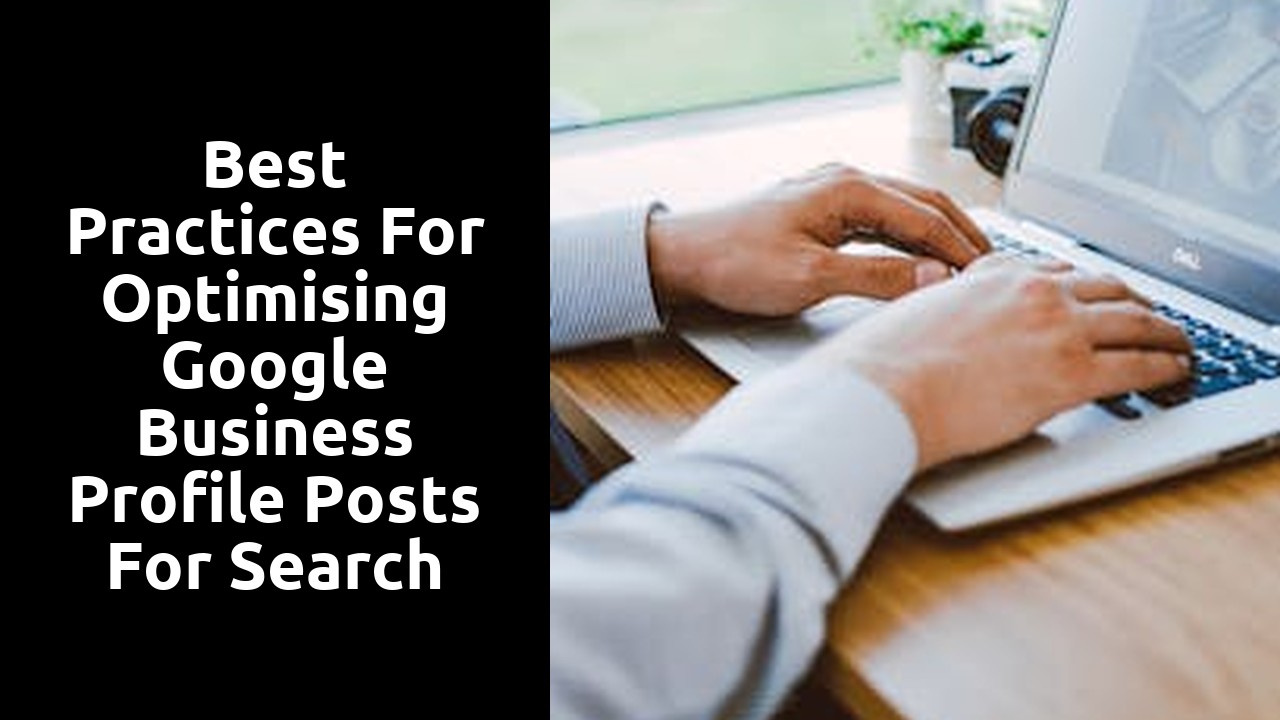 Best Practices for optimising Google Business Profile Posts for Search Engines