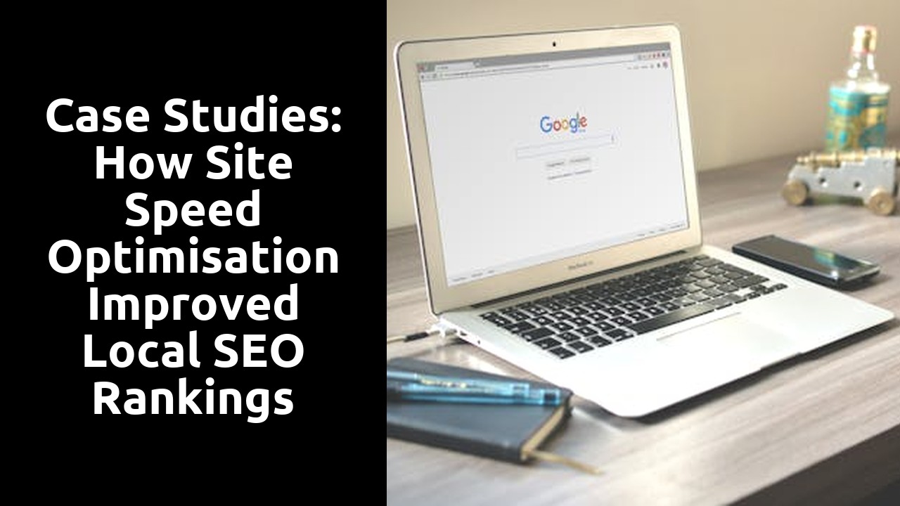 Case Studies: How Site Speed optimisation Improved Local SEO Rankings