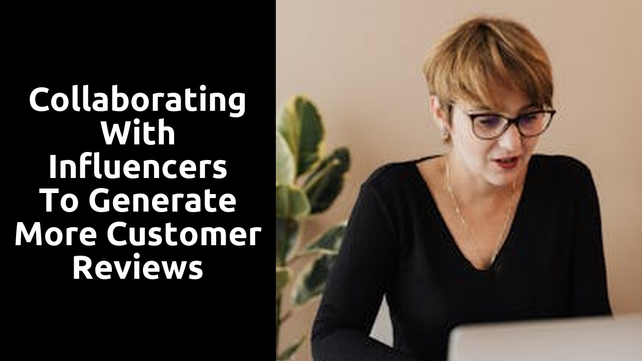 Collaborating with influencers to generate more customer reviews