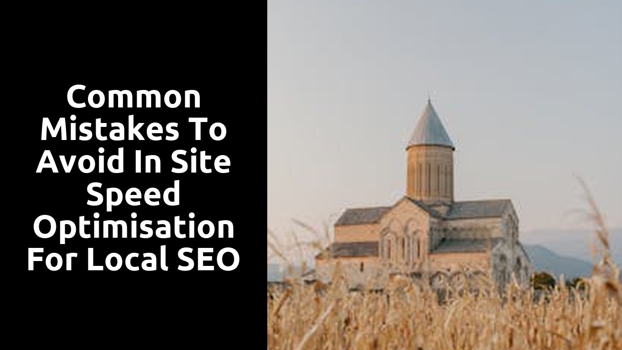 Common Mistakes to Avoid in Site Speed optimisation for Local SEO