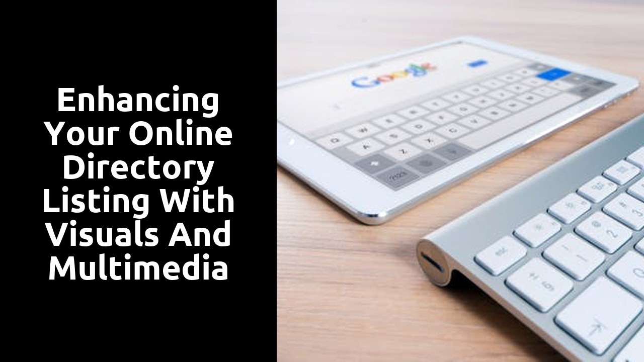 Enhancing Your Online Directory Listing with Visuals and Multimedia