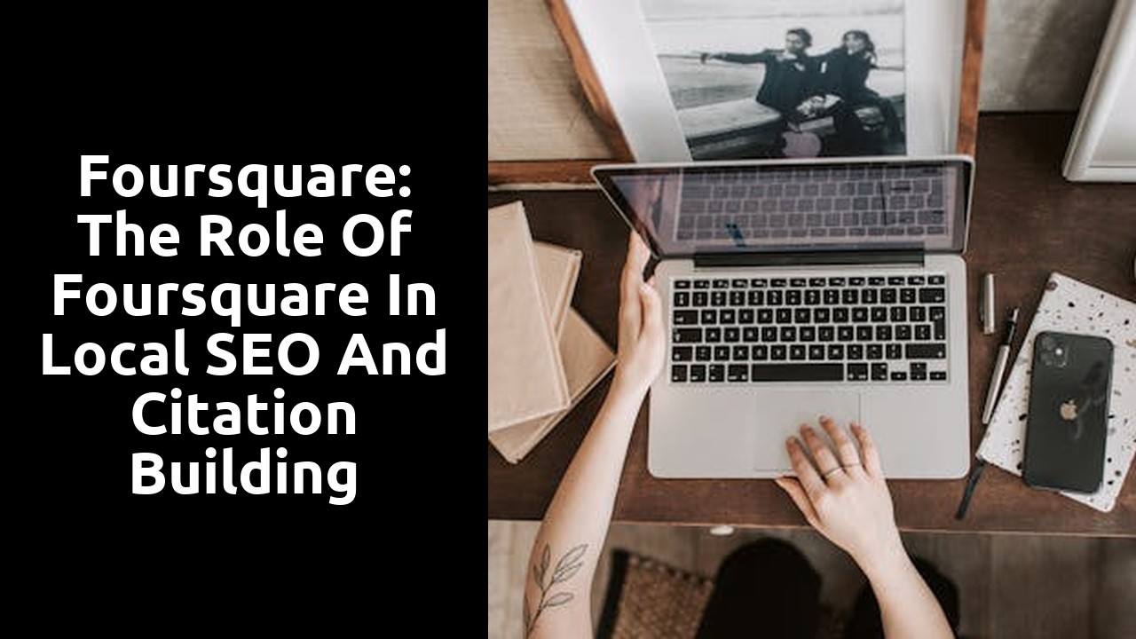 Foursquare: The role of Foursquare in local SEO and citation building