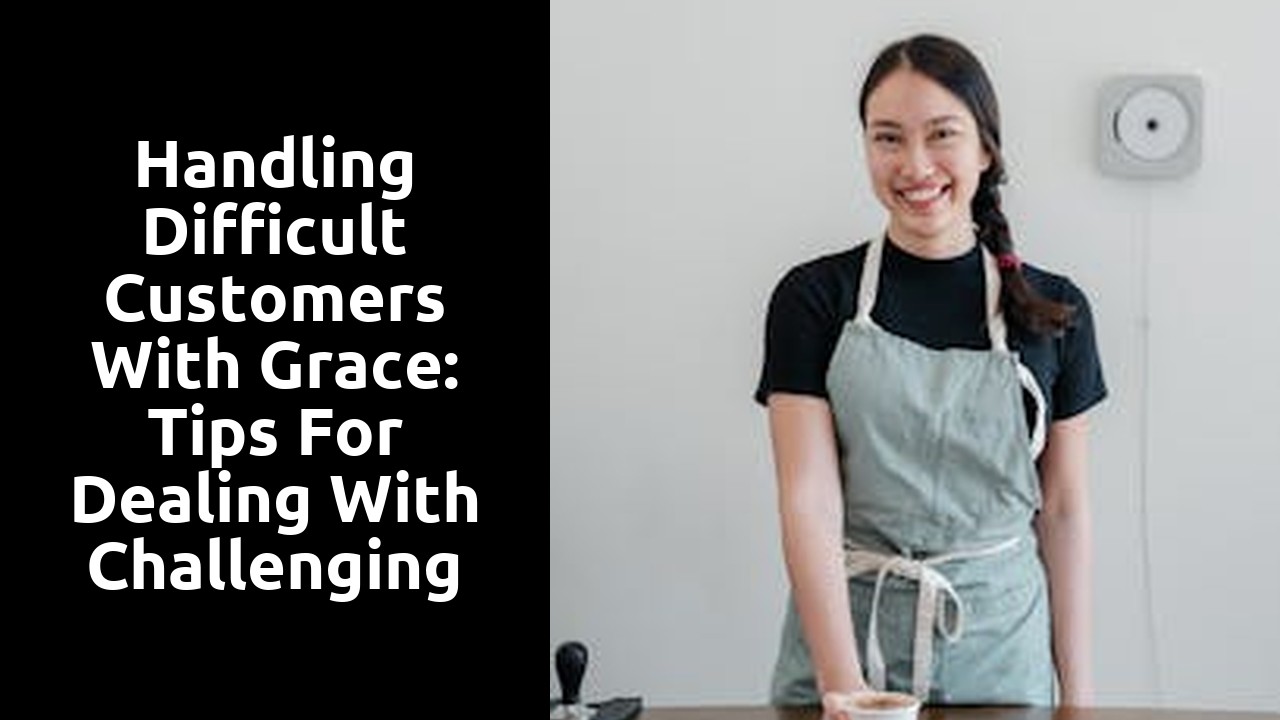 Handling Difficult Customers with Grace: Tips for Dealing with Challenging Reviews
