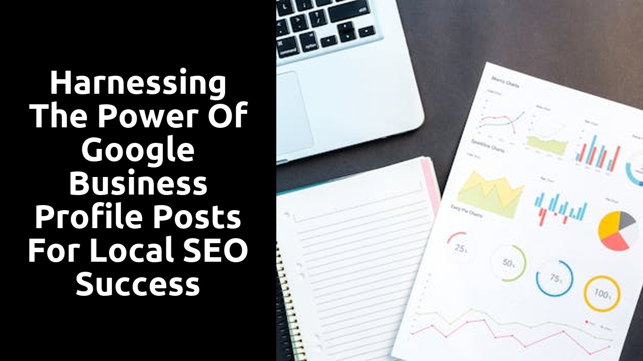 Harnessing the Power of Google Business Profile Posts for Local SEO Success