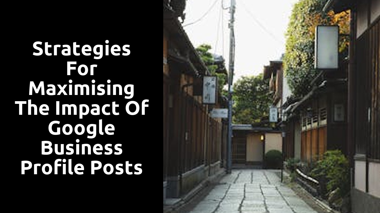 Strategies for Maximising the Impact of Google Business Profile Posts on Local SEO