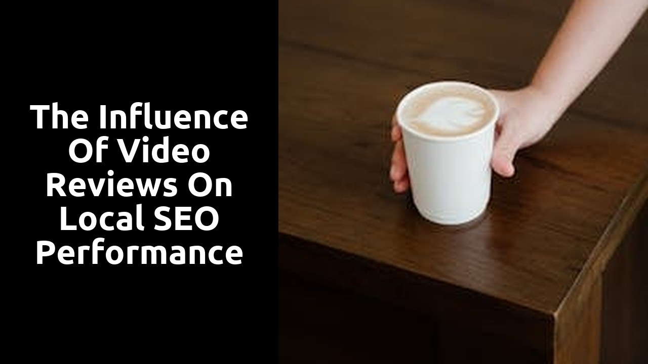 The influence of video reviews on local SEO performance