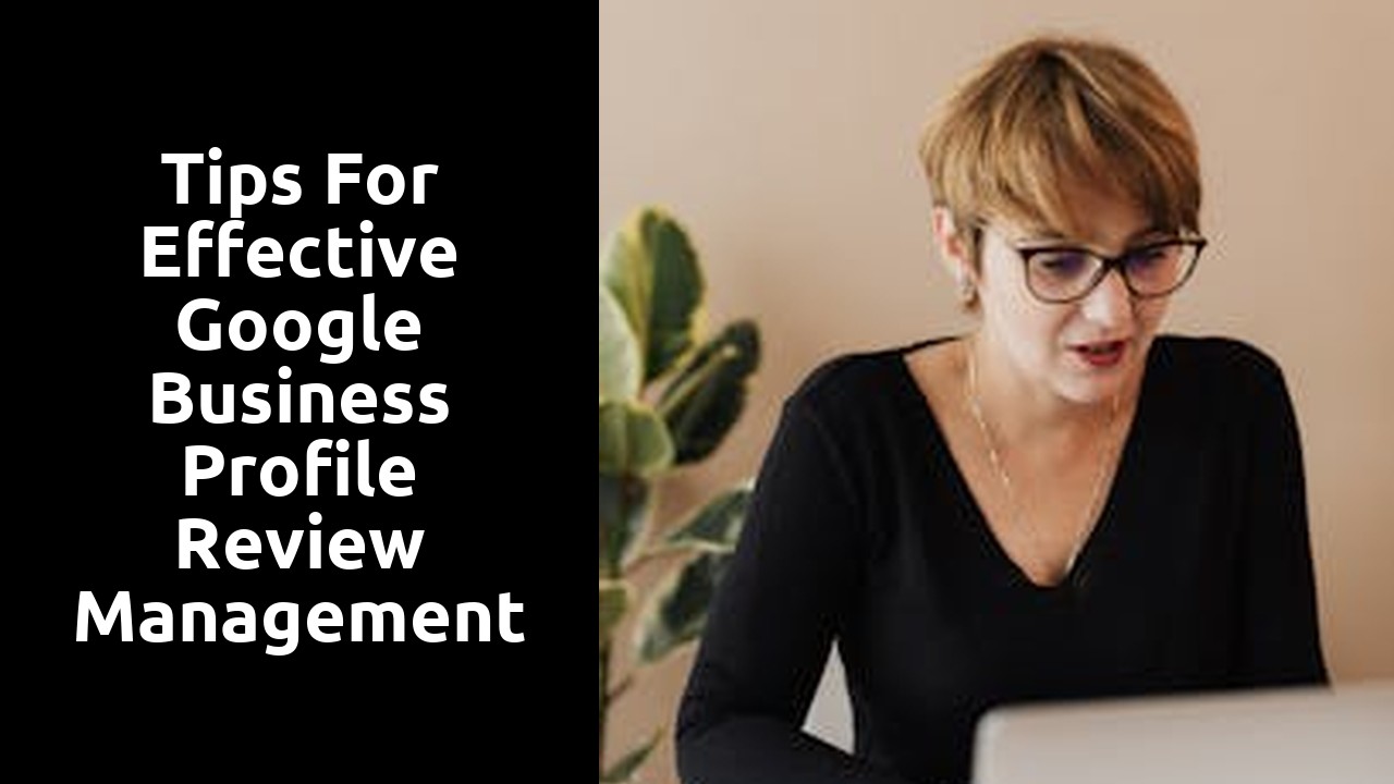 Tips for Effective Google Business Profile Review Management